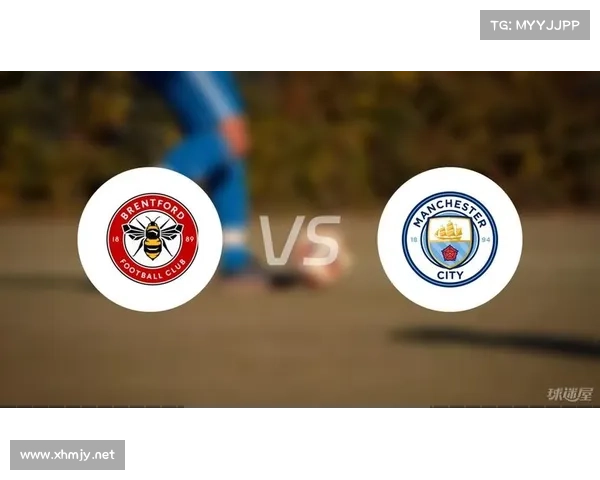 布伦特福德战胜曼城的关键战术分析与比赛表现解读